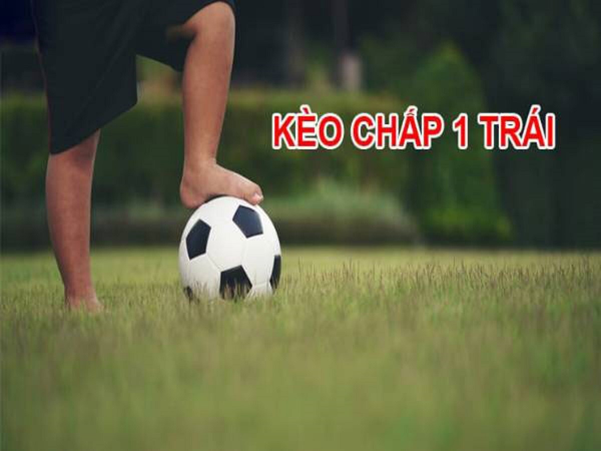 Kèo chấp 1 trái là gì? Kinh nghiệm chơi dễ ăn tiền nên biết? 4 Kèo chấp 1 trái là hình thức cá cược phổ biến tại nhiều nhà cái