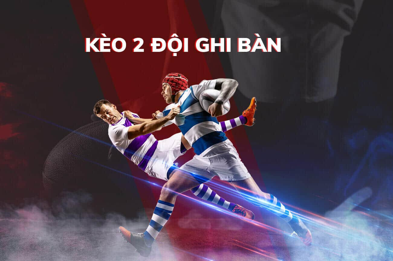 Kèo 2 đội ghi bàn là gì? Mẹo chơi kèo 2 đội ghi bàn thắng 4 Kèo 2 đội ghi bàn là gì?