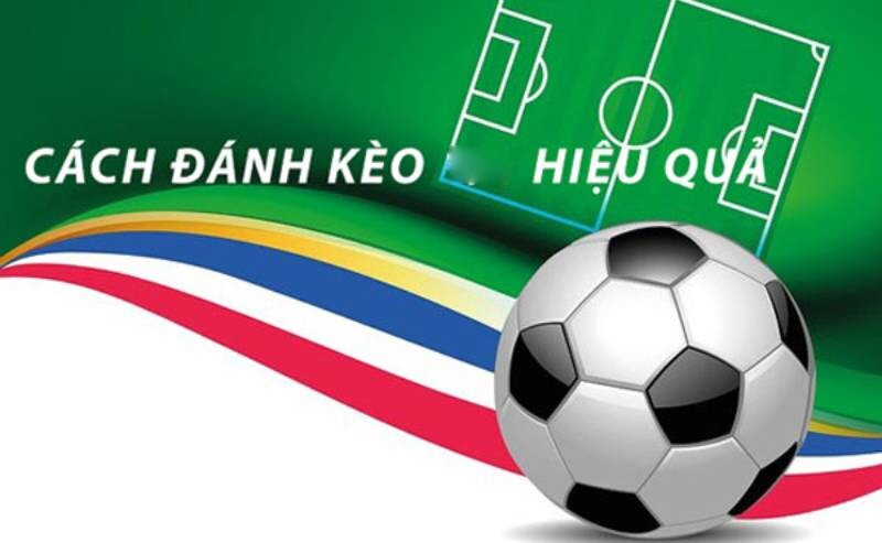 Kèo chấp là gì? Tổng hợp kinh nghiệm đánh kèo chấp 8 Kinh nghiệm lựa chọn đánh kèo chấp hiệu quả