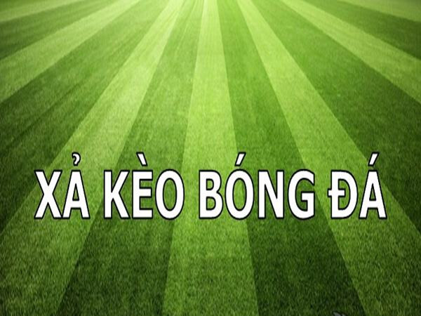 Xả kèo bóng đá như nào để không lỗ? 5 Thế nào là xả kèo bóng đá?