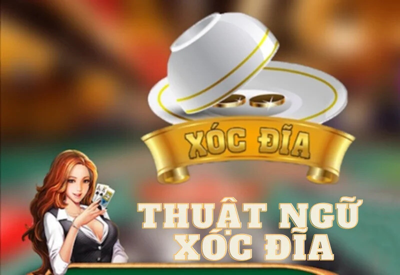 Tổng hợp thuật ngữ xóc đĩa đầy đủ nhất từ A đến Z 4 Thuật ngữ xóc đĩa là gì?